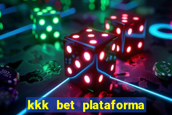 kkk bet plataforma de jogos